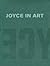 Joyce In Art: Visual Art Inspired By James Joyce