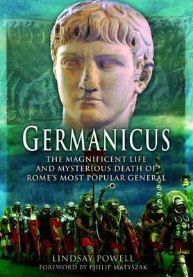 Germanicus: The Magnificent Life and Mysterious Death of Rome's Most Popular General (Hardcover)