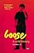 Loose, A Wild History