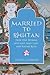 Married to Bhutan: How One Woman Got Lost, Said 'i Do, ' and Found Bliss