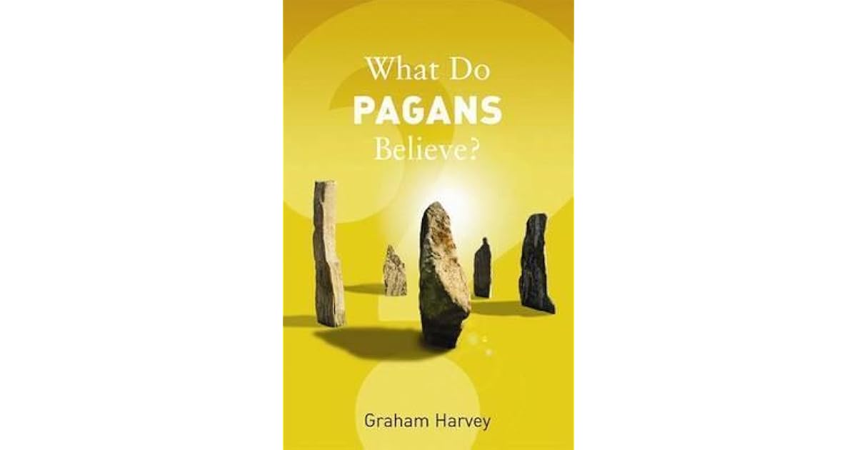What Do Pagans Believe? by Graham Harvey