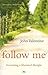 Follow Me: Becoming A Liberated Disciple