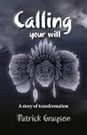 Calling Your Will: A Story of Transformation