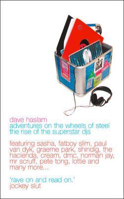 Adventures on the Wheels of Steel: The Rise of the Superstar DJs (Paperback)