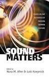Sound Matters: Essays on the Acoustics of German Culture (Monographs in German History)