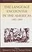 The Language Encounter in the Americas, 1492-1800 by Edward G. Gray