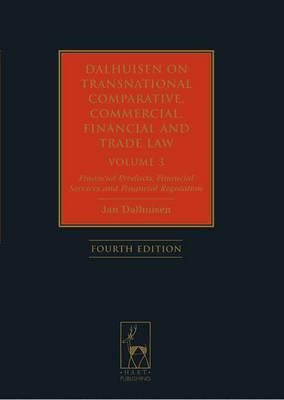 Dalhuisen on Transnational Comparative, Commercial, Financial and Trade Law, Volume 3: Financial Products, Financial Services and Financial Regulation