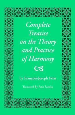 Francois-Joseph Fetis: Complete Treatise on the Theory and Practice of Harmony (1844) (Harmonologia)