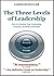 The Three Levels of Leadership by James Scouller
