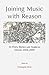 Joining Music With Reason: 34 Poets, British and American: Oxford 2004-2009