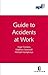 Apil Guide to Accidents at Work by Michael Humphreys