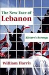 The New Face of Lebanon: History's Revenge (Princeton Series on the Middle East) The New Face of Lebanon: History's Revenge (Princeton Series on the Middle East)