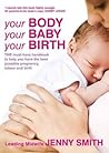 Your Body, Your Baby, Your Birth by Jenny Smith Your Body, Your Baby, Your Birth by Jenny Smith