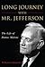 Long Journey with Mr. Jefferson: The Life of Dumas Malone