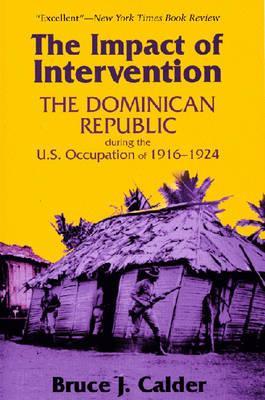 Impact of Intervention: The Dominican Republic During the U.S. Occupation of 1916-1924 (Paperback)