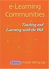 E-learning Communities: Teaching And Learning With the Web E-learning Communities: Teaching And Learning With the Web
