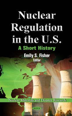 Nuclear Regulation in the U.s.: A Short History