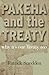Pakeha And the Treaty - Why It's Our Treaty Too by Pat Snedden