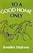To a Good Home Only by Jennifer Melrose