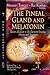 The Pineal Gland and Melatonin: Recent Advances in Development, Imaging, Disease and Treatment (Endocrinology Research and Clinical Developments)