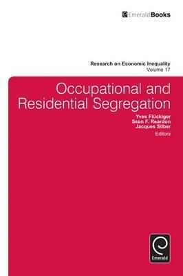 Research on Economic Inequality, Volume 17: Occupational and Residential Segregation
