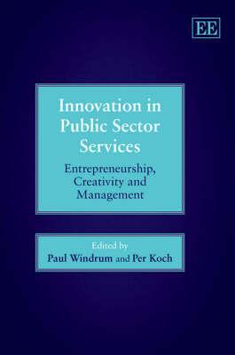 Innovation in Public Sector Services: Entrepreneurship, Creativity and Management (Hardcover)