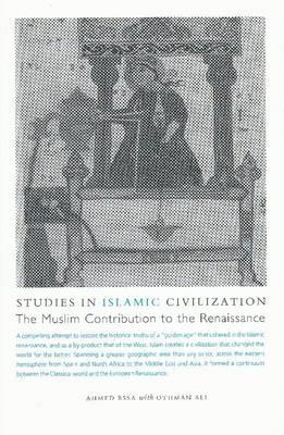 Studies in Islamic Civilization: The Muslim Contribution to the Renaissance (Hardcover)