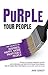 Purple Your People: The Secrets to Inspired, Happy, More Profitable People