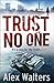 Trust No One by Alex Walters