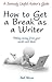 How to Get a Break as a Writer