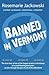 Banned In Vermont