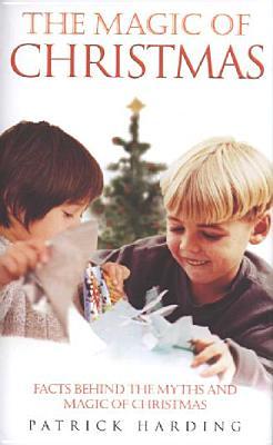 The Magic of Christmas: Facts Behind the Myths and Magic of Christmas