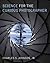 Science for the Curious Photographer: An Introduction to the Science of Photography