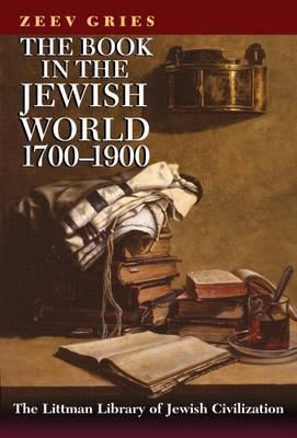 The Book in the Jewish World, 1700-1900 (The Littman Library of Jewish Civilization)