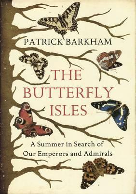 The Butterfly Isles: A Summer in Search of Our Emperors and Admirals (Hardcover)