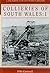 Collieries of South Wales: ...