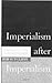 Imperialism After Imperialism