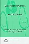 Constructing Gender and Difference: Critical Research Perspectives on Early Childhood (Language & Social Processes)