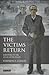 The Victims Return: Survivors of the Gulag After Stalin