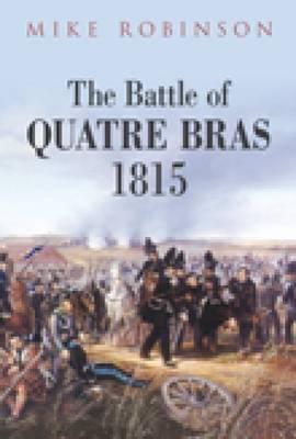 The Battle of Quatre Bras 1815 (Hardcover)