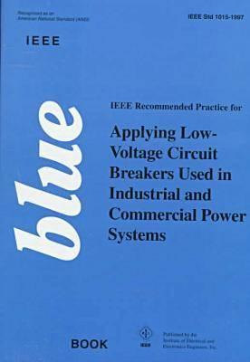 IEEE Blue Book: IEEE Recommended Practice for Applying Low-Voltage Circuit Breakers Used in Industrial and Commercial Power Systems