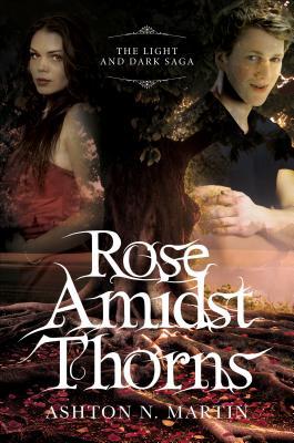 Rose Amidst Thorns (The Light and Dark Saga)