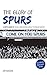 The Glory of Spurs by Jim Duggan