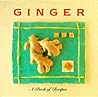 Ginger: A Book of Recipes