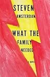 What The Family Needed by Steven Amsterdam