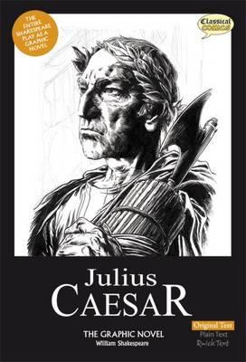 Julius Caesar the Graphic Novel: Original Text by William Shakespeare