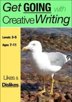 Likes and Dislikes: Get Going with Creative Writing (and other forms of writing)