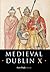 Medieval Dublin X: Proceedings of the Friends of Medieval Dublin Symposium 2008