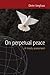 On Perpetual Peace: A Timely Assessment