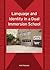 Language and Identity in a Dual Immersion School (Bilingual Education & Bilingualism, 63)